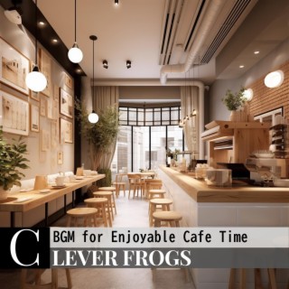 Bgm for Enjoyable Cafe Time