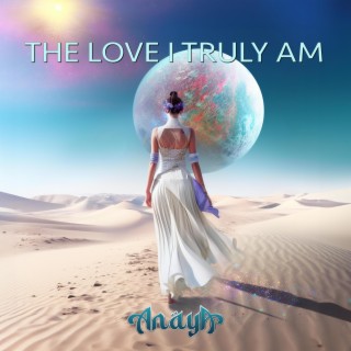 The love I Truly Am lyrics | Boomplay Music