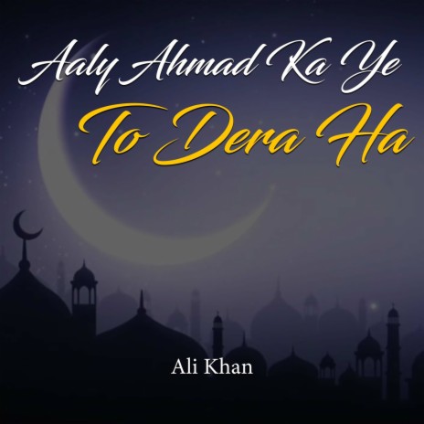 Aaly Ahmad Ka Ye To Dera Ha | Boomplay Music