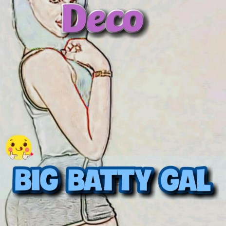 Big Batty Gal | Boomplay Music