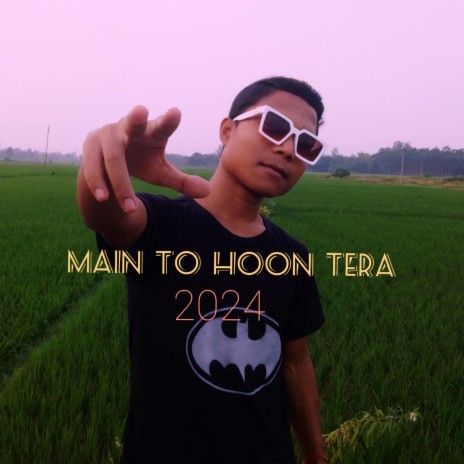 Main To Hoon Tera | Boomplay Music