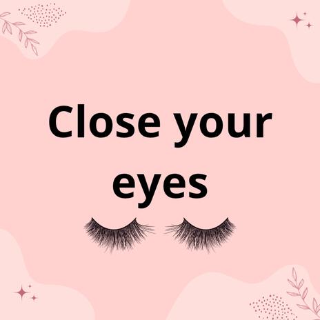 Close your eyes | Boomplay Music