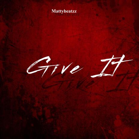 Give It | Boomplay Music