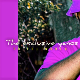 The Exclusive Yanos To The World EP