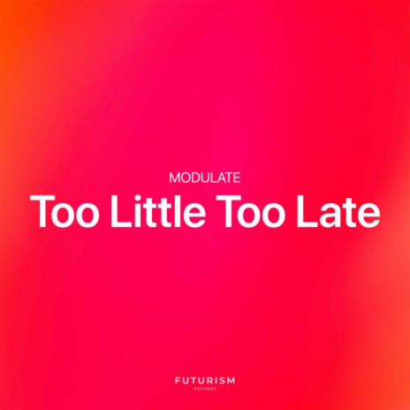 Too Little Too Late (Extended Mix) | Boomplay Music