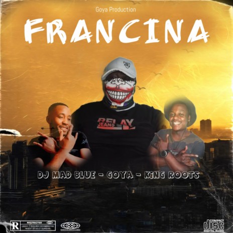 Francina ft. Dj Mad Blue & King Roots | Boomplay Music