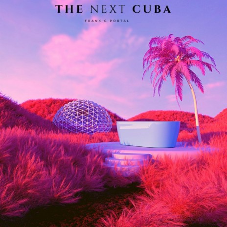 The Next Cuba | Boomplay Music