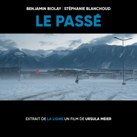 Le passé (extrait de "La Ligne", un film de Ursula Meier) ft. Stéphanie Blanchoud | Boomplay Music