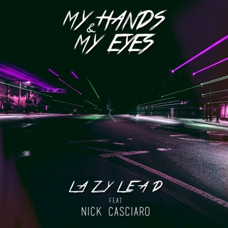 My Hands & My Eyes ft. Nick Casciaro | Boomplay Music