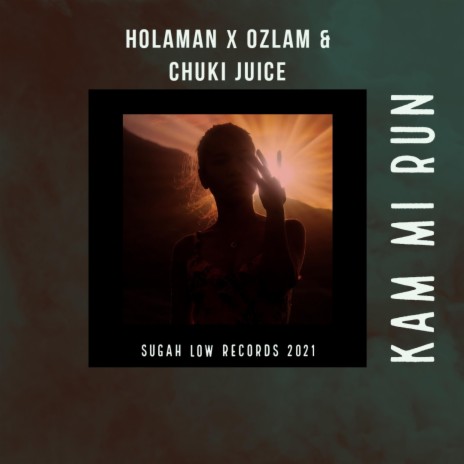 Kam Mi Run ft. Chuki Juice | Boomplay Music