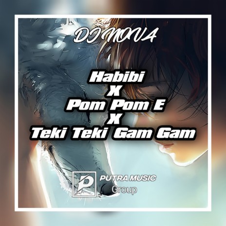 Dj Habibi X Pom Pom E X Teki Teki Gam Gam | Boomplay Music