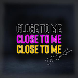 Close To Me lyrics | Boomplay Music