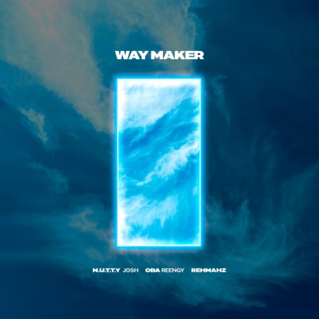 Way Maker ft. Oba Reengy & Rehmahz | Boomplay Music