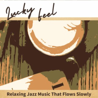 Relaxing Jazz Music That Flows Slowly