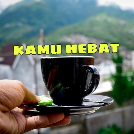 Kamu Hebat | Boomplay Music