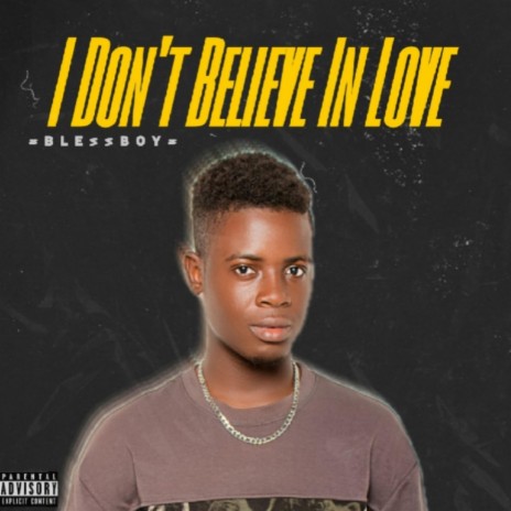 I Don't Believe In Love | Boomplay Music