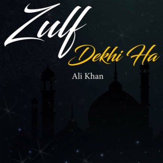 Zulf Dekhi Ha