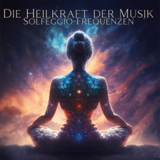 Die Heilkraft der Musik: Solfeggio-Frequenzen für das innere Gleichgewicht, Heilende Klänge für Meditation und Entspannung