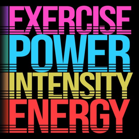 EXERCISE POWER INTENSITY ENERGY | Boomplay Music