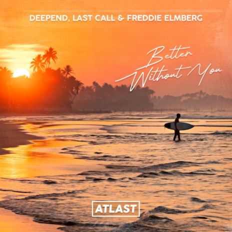 Better Without You ft. LAST CALL & Freddie Elmberg | Boomplay Music