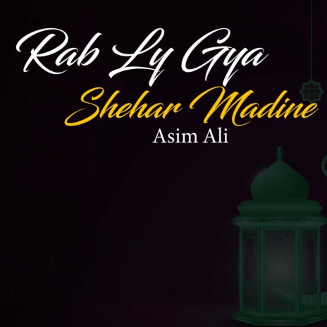 Rab Ly Gya Shehar Madine | Boomplay Music