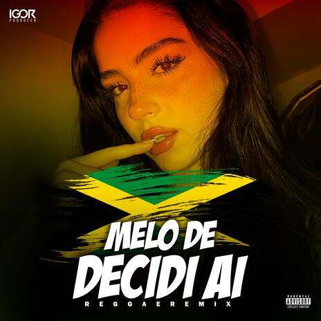 MELÔ DE DECIDI AÍ (Reggae Remix) | Boomplay Music