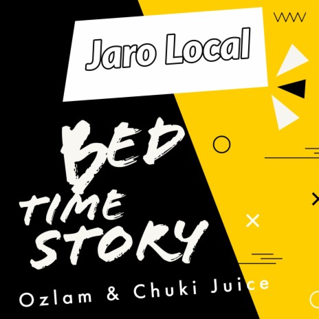 Bed Time Story ft. Jaro Local & Chuki Juice | Boomplay Music