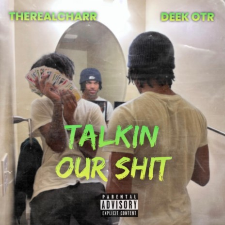 Talkin Our Shit ft. Deek OTR