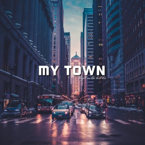 My town | Boomplay Music