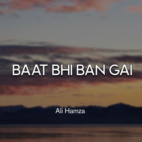 Baat Bhi Ban Gai | Boomplay Music