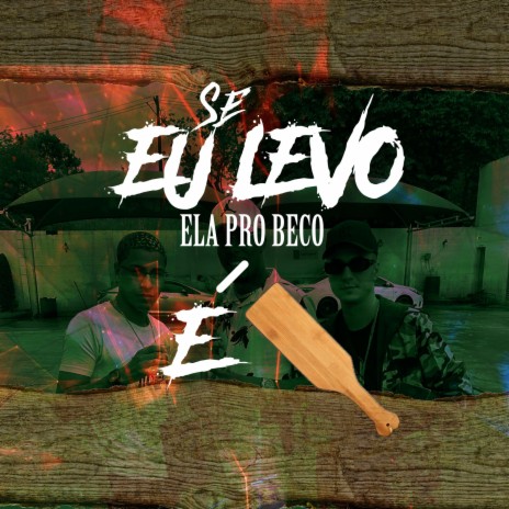 Se Eu Levo Ela Pro Beco É Pau ft. DJ Ruan da VK, Rafael Foxx & IURY FERNANDES | Boomplay Music