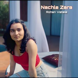 Nachle Zara lyrics | Boomplay Music