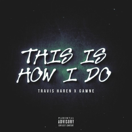 This Is How I Do ft. GAWNE | Boomplay Music