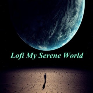 Lofi My Serene World