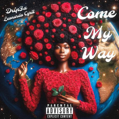 Come My Way ft. Drip3x | Boomplay Music