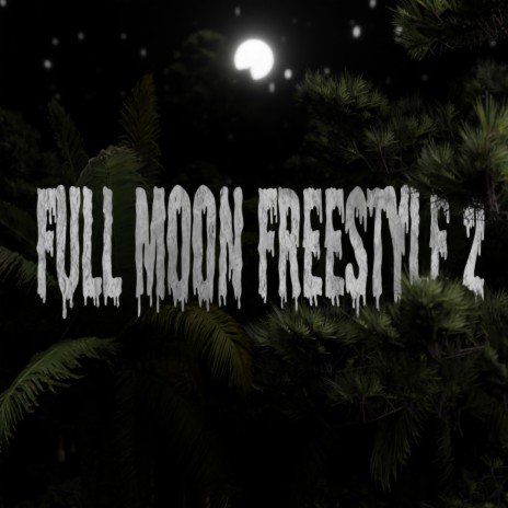 Full Moon Freestyle 2 | Boomplay Music