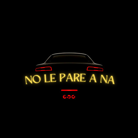 NO LE PARE A NA | Boomplay Music