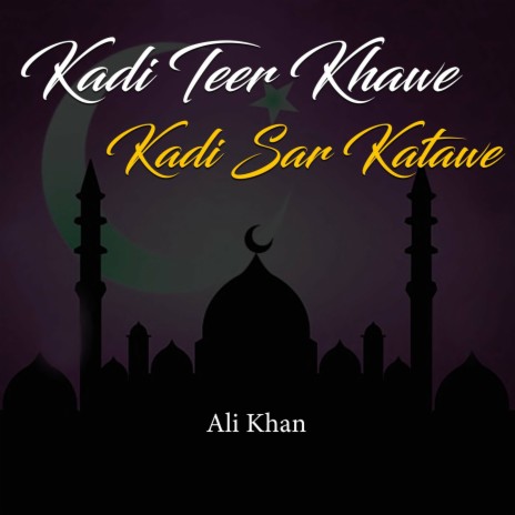 Kadi Teer Khawe Kadi Sar Katawe | Boomplay Music