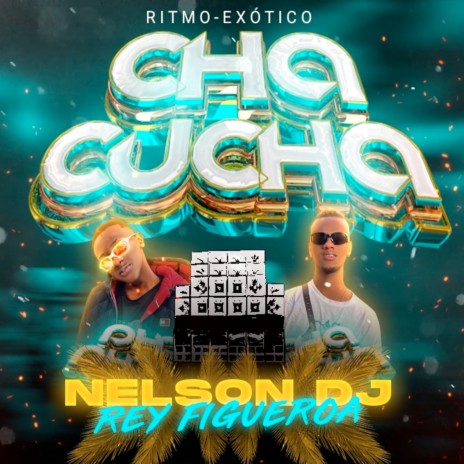 Chacucha Ritmo Exòtico ft. Rey Figueroa | Boomplay Music