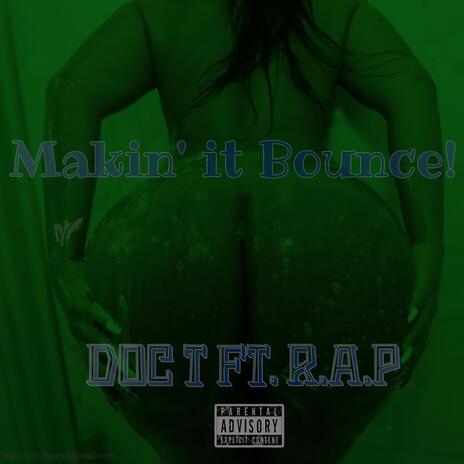 Makin' it Bounce ft. R.A.P | Boomplay Music