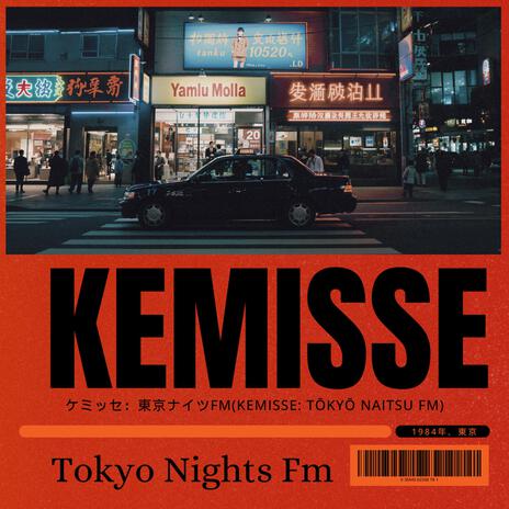 Kemisse : Tokyo Nights FM | Boomplay Music