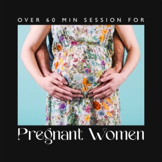 Over 60 Min Session for Pregnant Women - Meditation for Pregnancy, Hypnotherapy Pregnant for Relaxation, Prenatal Yoga Music for Mom and Baby, Labor & Delivery, Giving Birth