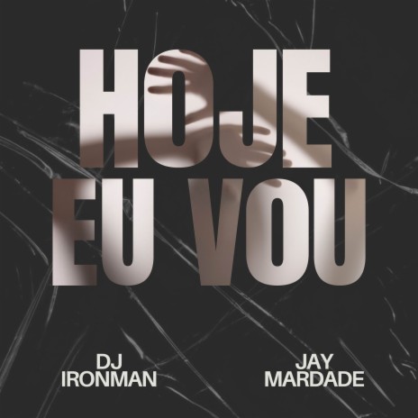 Hoje Eu Vou ft. Jay Mardade | Boomplay Music