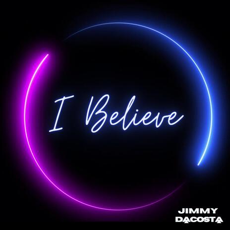 I Believe | Boomplay Music