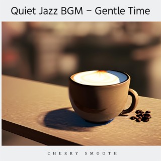 Quiet Jazz Bgm-Gentle Time