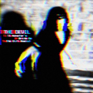 THE DEVIL (I Monster’s BRING ME THE GIRL Remix)