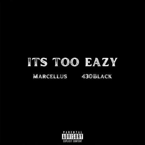 It’s Too Eazy ft. 430Black | Boomplay Music