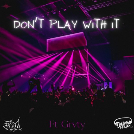 DON'T PLAY WITH IT ft. Grvty | Boomplay Music
