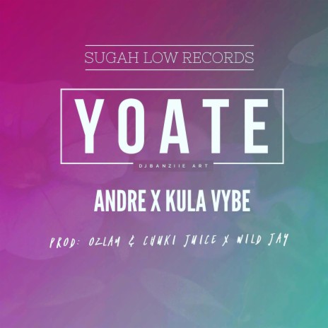 Yoate ft. Andre, Kula Vybs, Wild Jay & Chuki Juice | Boomplay Music