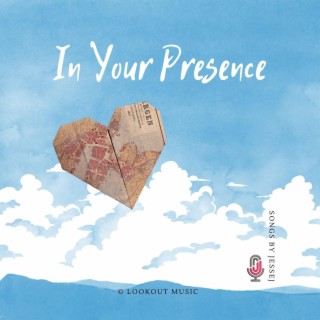 In Your Presence lyrics | Boomplay Music